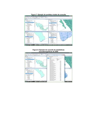 Figura 7: Ejemplo de posibles niveles de consulta
Figura 8: Ejemplo de consulta de estadísticas
sociodemográficas de 2000
 