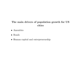 cation 
of drivers of country growth 
 Many more cities than countries 
 Far fewer determinants 
 Lots more data 
 Population is easier to count than gdp 
 Data heterogeneity is less 
 A common history makes identi 