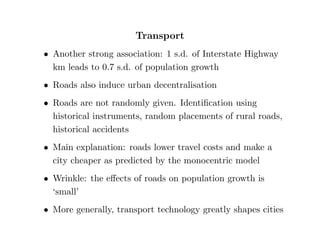 Some caveats 
 We know a lot more about us cities but most results have 
been replicated elsewhere in fully urbanised countries 
 Despite some well identi 