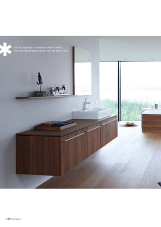 Das X-Large Bad in Nussbaum Natur (Dekor),
inklusive Wannenverkleidung, hier die Wanne Vero.
128 badmagazin
 