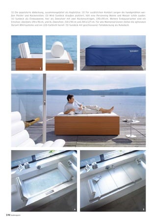 (1) Die gepolsterte Abdeckung, zusammengefaltet als Kopfstütze. (2) Für zusätzlichen Komfort sorgen die handgenähten wei-
ßen Polster und Nackenrollen. (3) Wird Sundeck draußen platziert, hält eine Persenning Wanne und Wasser schön sauber.
(4) Sundeck als Einbauwanne, hier als Zweisitzer mit zwei Rückenschrägen, 190 x 90 cm. Weitere Einbauvarianten sind ein
Einsitzer, ebenfalls 190 x 90 cm, und XL-Zweisitzer, 210 x 90 cm und 205 x 127 cm. Für alle Wannenversionen stehen die optionalen
Duravit-Whirlsysteme und ein LED-Farblicht bereit. (5) Sundeck mit geschlossener Faltabdeckung als Ruhedeck.
1 2 3
4 5
196 badmagazin
 
