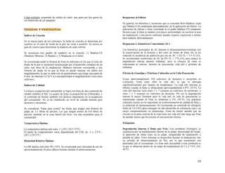 Caldo bordelés: preparado de sulfato de cobre: una parte por dos partes de
cal (hidróxido de cal apagada).
C
C
CO
O
OS
S
SE
E
EC
C
CH
H
HA
A
A Y
Y
Y P
P
PO
O
OS
S
SC
C
CO
O
OS
S
SE
E
EC
C
CH
H
HA
A
A
Índices de Cosecha
En la mayor parte de los cultivares, la fecha de cosecha se determina por
cambios en el color de fondo de la piel, de verde a amarillo. Se utiliza un
guía de colores para determinar la madurez de cada cultivar.
Se reconocen tres grados de madurez en la cosecha. 1) Madura-US
(Madurez Mínima); 2) Madura y 3) Madurada en el árbol.
Se recomienda medir la firmeza de fruta en cultivares en los que el color de
fondo de la piel se encuentra enmascarado por el desarrollo completo de un
color rojo antes de la maduración. Madurez máxima corresponde a una
firmeza de pulpa en la que la fruta se puede manejar sin daños por
magullamiento, la que se mide con un penetrómetro que tenga una punta de
8 mm. de diámetro (5/16"). La susceptibilidad al magullamiento varía entre
cultivares.
Índices de Calidad
La mayor aceptación del consumidor se logra con fruta de alto contenido de
sólidos solubles (CSS). La acidez de fruta, la proporción de CSS/acidez, y
el contenido de fenoles también son factores importantes en la aceptación
del consumidor. No se ha establecido un nivel de calidad mínima para
duraznos y nectarinas.
Se consideran "listas para comer" las frutas que tengan una firmeza de
pulpa de 2-3 libras de presión. Las que tengan menos de 6-8 libras de
presión, medidas en la zona lateral del fruto, son más aceptables para el
consumidor.
Temperatura Óptima
La temperatura óptima está entre -1 y 0°C (30.5-32°F)
El punto de congelamiento varia, dependiendo del CSS, de -3 a -2.5°C.,
(26.5 a 29.5°F.)
Humedad Relativa Óptima
La HR óptima está entre 90 y 95%. Se recomienda una velocidad de aire de
aproximadamente 50 pies-cúbicos/minuto durante el almacenamiento.
Respuestas al Etileno
En general, los duraznos y nectarinas que se cosechan Bien-Maduros (más
que Maduro-US) madurarán adecuadamente sin la aplicación de etileno. La
aplicación de etileno a fruta cosechada en el grado Maduro-US solamente
llevará a que la fruta se madure con mayor uniformidad, sin acelerar la tasa
de maduración. Unos pocos cultivares pueden requerir exposición a etileno
para madurar adecuadamente.
Respuestas a Atmósferas Controladas (AC)
Los beneficios principales de AC durante el almacenamiento/embalaje son
la conservación de la firmeza y del color de fondo de fruta. No se ha
reducido la incidencia de pudrición por uso de AC 1-2% O2 + 3-5 % CO2.
Se recomiendan condiciones de AC de 6% O2 + 17% CO2 para reducir la
degradación interna durante embalaje, pero la eficacia de éstas es
relacionada al cultivar, factores de precosecha, vida útil y períodos de
embalaje.
Efectos de Genotipo y Prácticas Culturales en la Vida Poscosecha
Existe aproximadamente 350 cultivares de duraznos y nectarinas en
California. Varía entre ellos la vida útil, la que es afectada
significativamente por manejo de temperatura. La vida útil máxima se
obtiene cuando la fruta es almacenada aproximadamente a 0°C (32°F). La
vida útil máxima varia entre 1 y 7 semanas en cultivares de nectarinas, y
entre 1 y 5 semanas en cultivares de duraznos. Por ser la degradación
interna la mayor limitante para la vida útil, la vida de poscosecha es
minimizada cuando la fruta se almacena a 5°C (41°F). Las prácticas
culturales tienen un rol importante en la determinación de calidad de fruta y
su potencial de almacenamiento. Se recomienda un contenido de nitrógeno
foliar de 2.6-3.0% para conseguir un alto desarrollo de coloración roja y un
mejor comportamiento en almacenaje. Fruta de menor tamaño que ha
crecido en la parte externa de la copa tiene una vida útil más larga que fruta
de tamaño mayor que ha crecido en una posición interna.
Fisiopatías
Degradación Interna o Daño por Frío: Este problema fisiológico se
caracteriza por un pardeamiento interno de la pulpa, harinosidad del tejido,
la aparición de tintes rojos en la pulpa, incapacidad de maduración y
pérdida de sabor. Estos síntomas se desarrollan durante la maduración, tras
un período de almacenamiento en frío, por lo que usualmente son
detectados por el consumidor. La fruta más susceptible a este problema es
la que se almacena dentro de un rango de temperaturas de 2.2 a 7.6°C (36-
46°F).
10
 