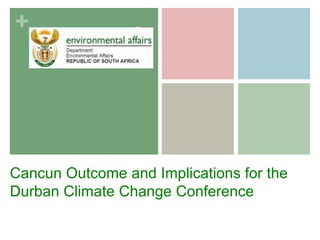 Cancun Outcome and Implications for the Durban Climate Change Conference 