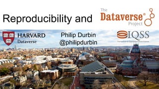 Reproducibility and Dataverse
Philip Durbin
@philipdurbin
 