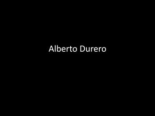 Alberto Durero
 