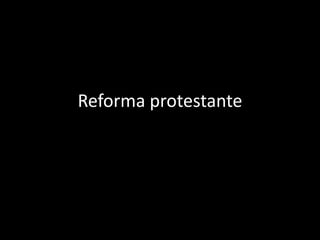 Reforma protestante
 