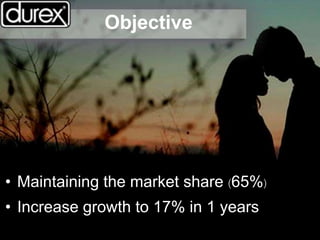 Objective
• Maintaining the market share (65%)
• Increase growth to 17% in 1 years
 