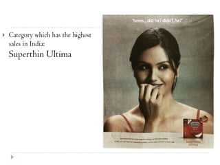  Category which has the highest
sales in India:
Superthin Ultima
 