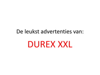 De leukst advertenties van: DUREX XXL 
