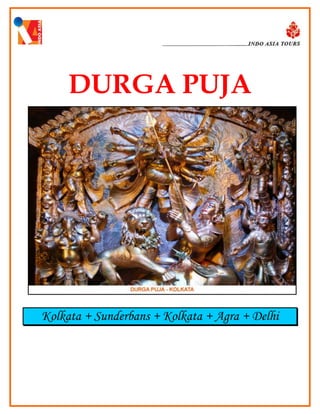 DURGA PUJA

Kolkata + Sunderbans + Kolkata + Agra + Delhi

 