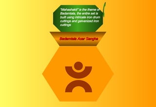 “ Mahashakti” is the theme of Badamtala, the entire set is built using intricate iron drum cuttings and galvanized iron cuttings Badamtala Asar Sangha 