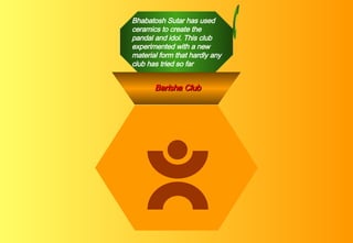 Bhabatosh Sutar has used ceramics to create the pandal and idol. This club experimented with a new material form that hardly any club has tried so far Barisha Club 