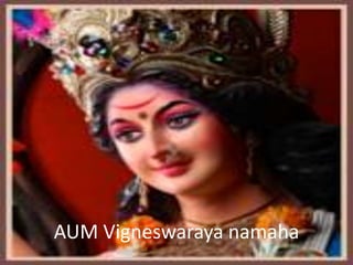 AUM Vigneswaraya namaha

 