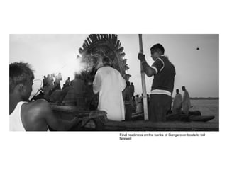 Final readiness on the banks of Ganga over boats to bid
farewell
 