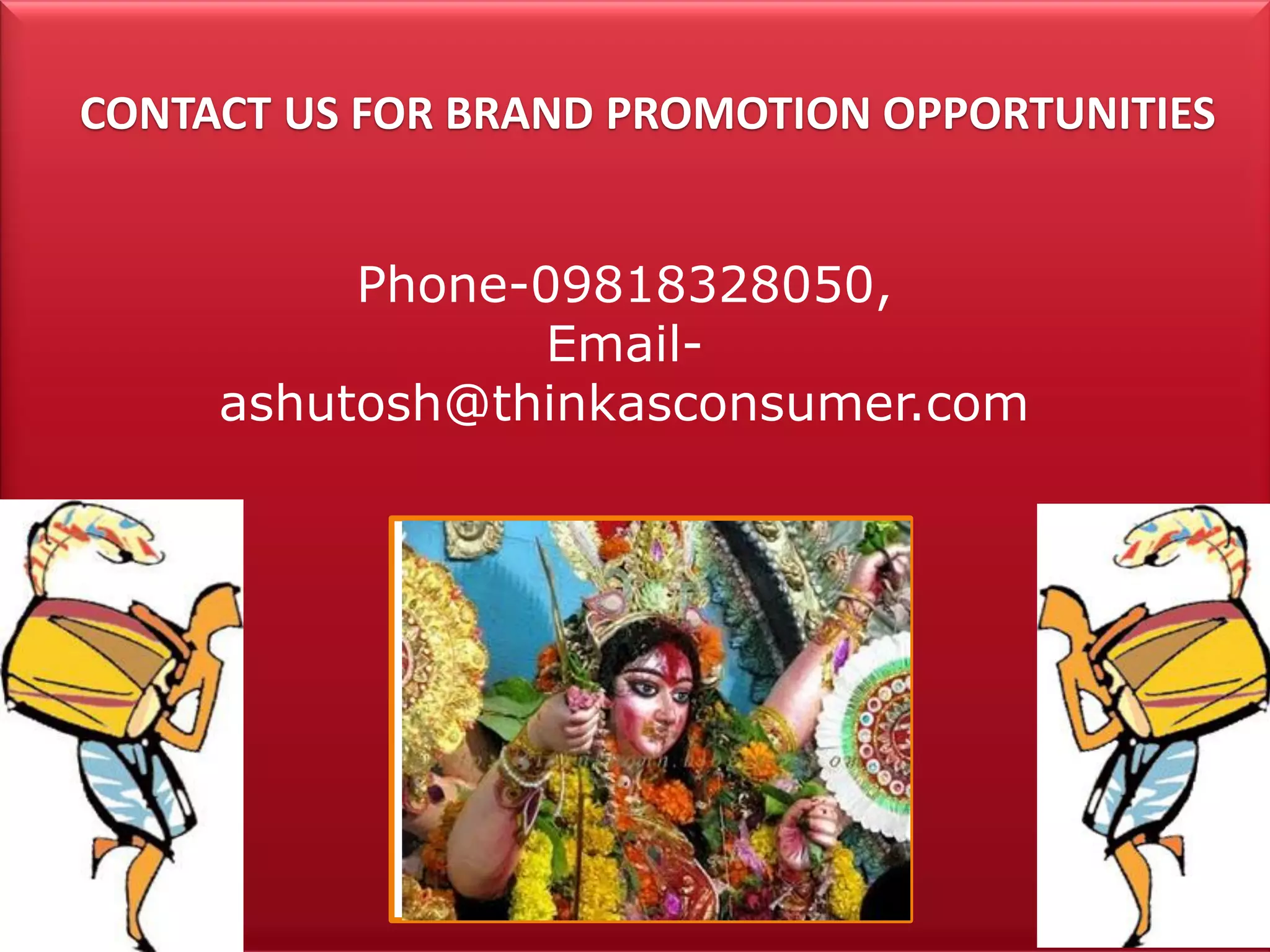 CONTACT US FOR BRAND PROMOTION OPPORTUNITIES
Phone-09818328050,
Email-
ashutosh@thinkasconsumer.com