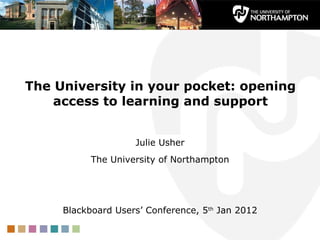 The University in your pocket: opening access to learning and support ,[object Object],[object Object],[object Object]