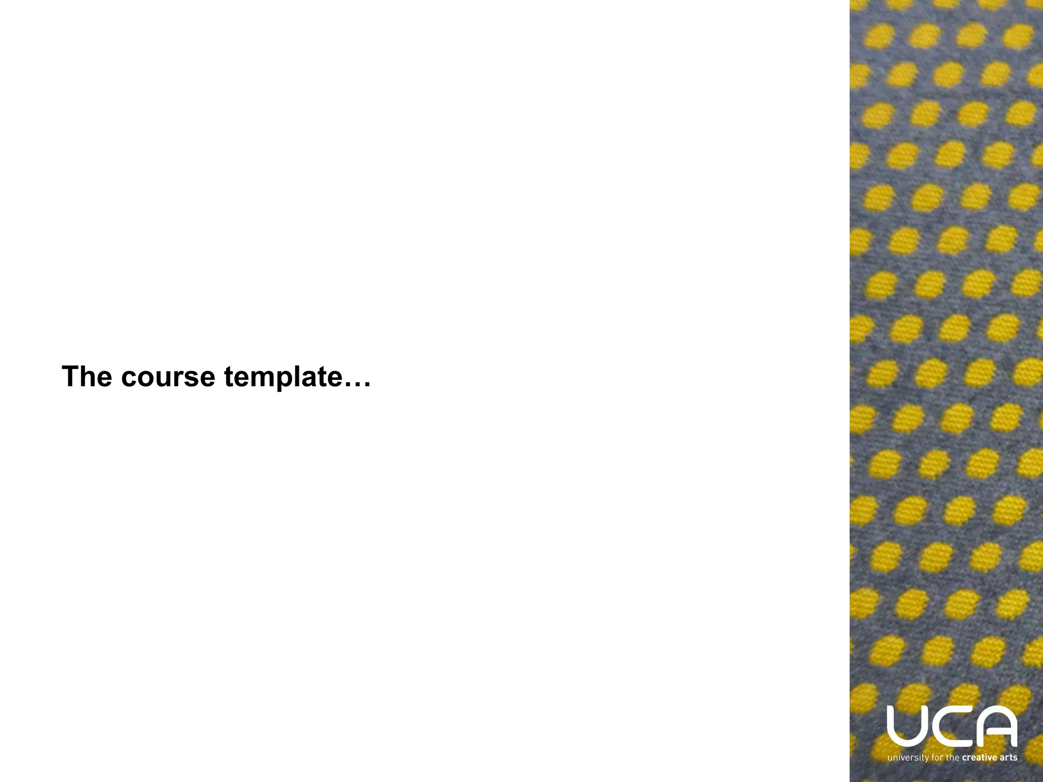 The course template…

 