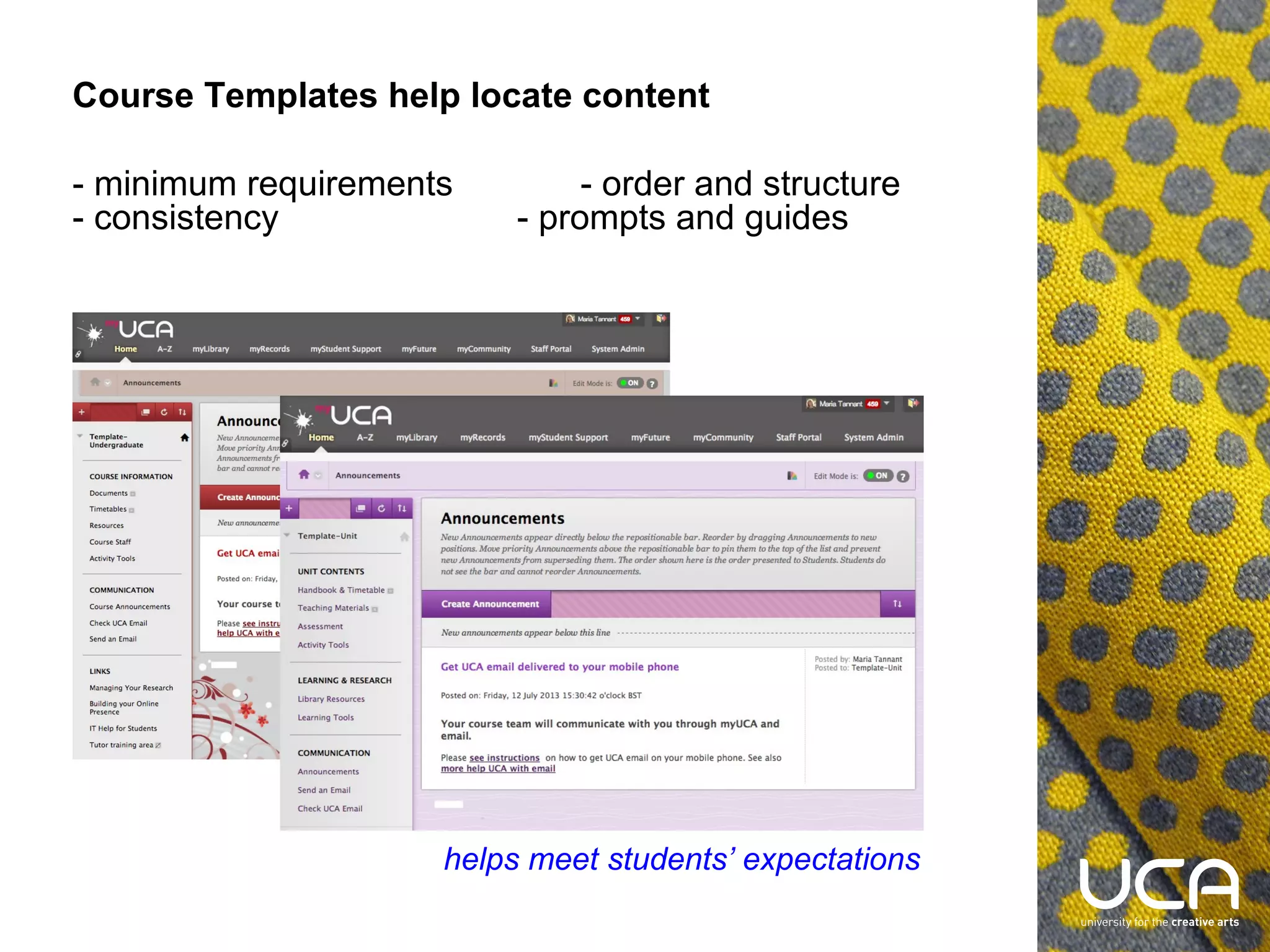 Course Templates help locate content
- minimum requirements
- consistency

- order and structure
- prompts and guides

helps meet students’ expectations

 