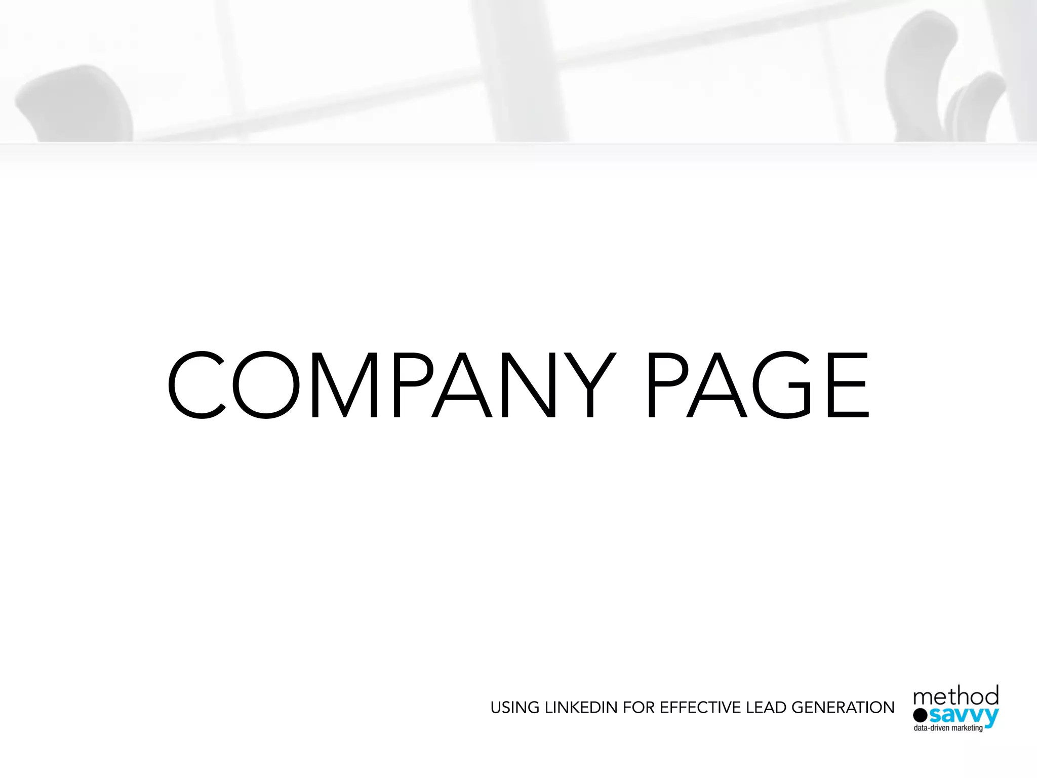 COMPANY PAGE
USING LINKEDIN FOR EFFECTIVE LEAD GENERATION
 