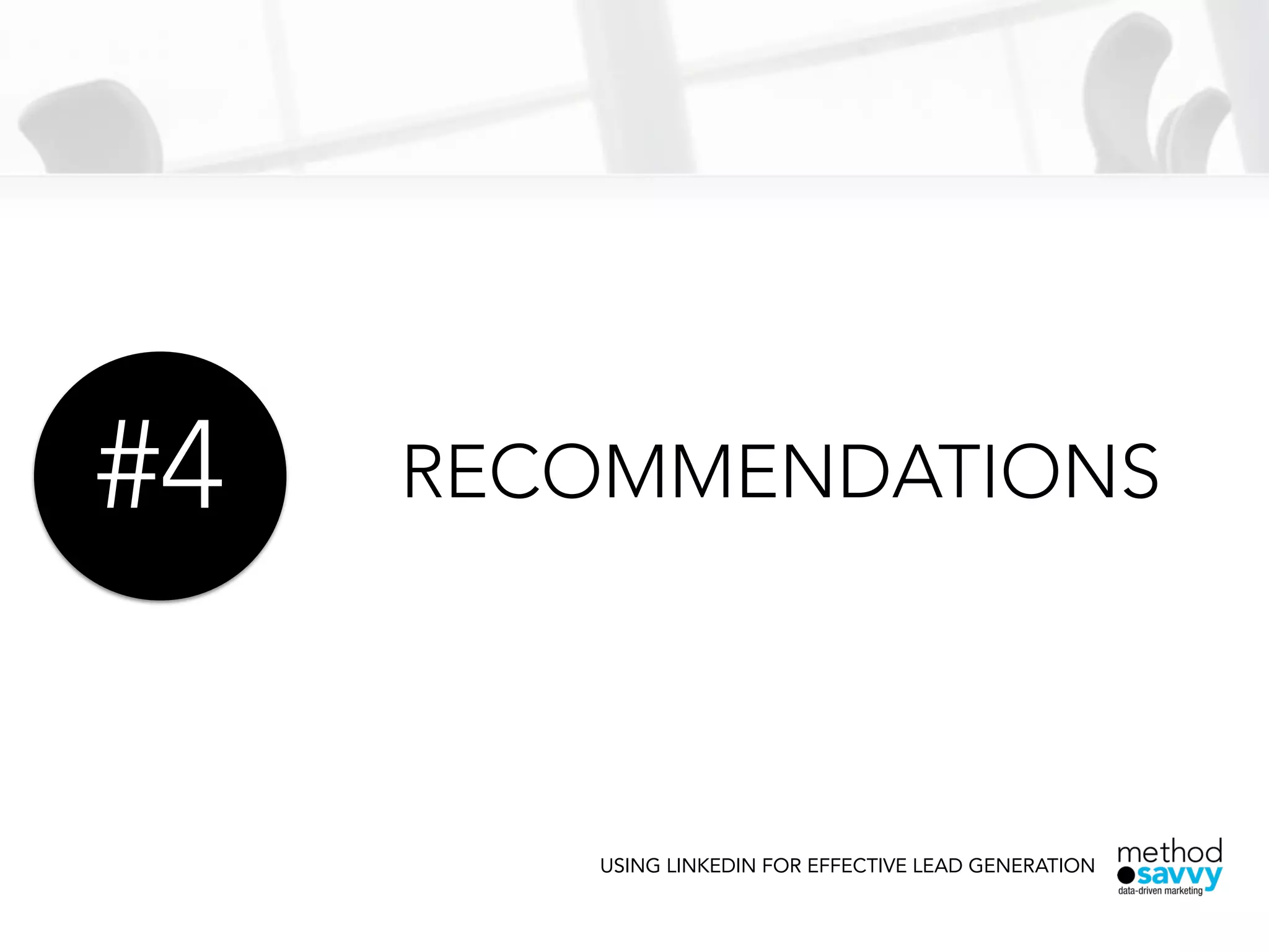 RECOMMENDATIONS
USING LINKEDIN FOR EFFECTIVE LEAD GENERATION
#4
 