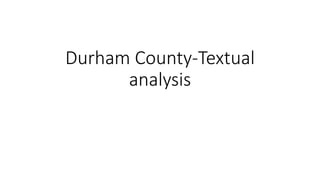 Durham County-Textual
analysis
 