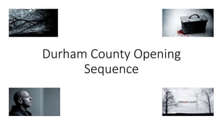 Durham County Opening
Sequence
 