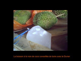 La boisson à la noix de coco conseillée de boire avec le Durian 