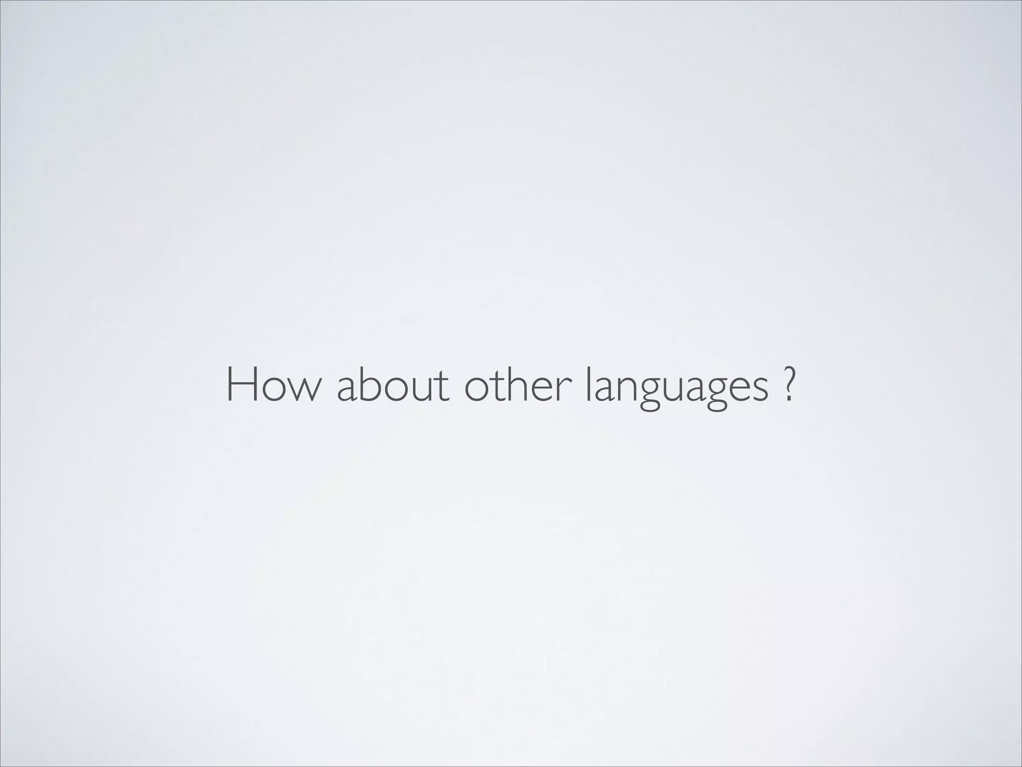 How about other languages ?

 