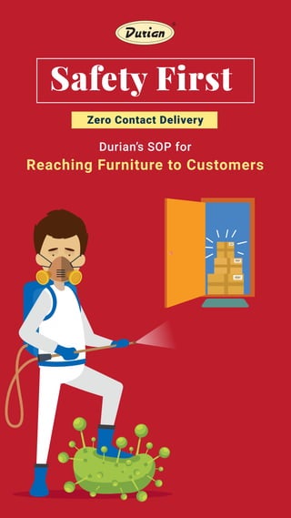 Safety First
Reaching Furniture to Customers
Durian’s SOP for
Zero Contact Delivery
 