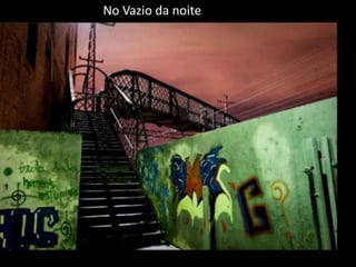 No Vazio da noite
 