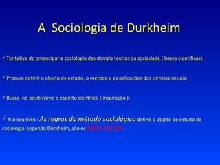 A  Sociologia de Durkheim ,[object Object],[object Object],[object Object],[object Object]