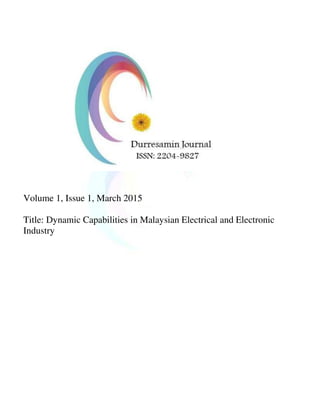 Volume 1, Issue 1, March 2015
Title: Dynamic Capabilities in Malaysian Electrical and Electronic
Industry
 