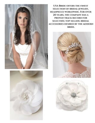 USA Bride offers the finest
selection of bridal jewelry,
headpieces worldwide. For over
20 years, the company has a
proven...