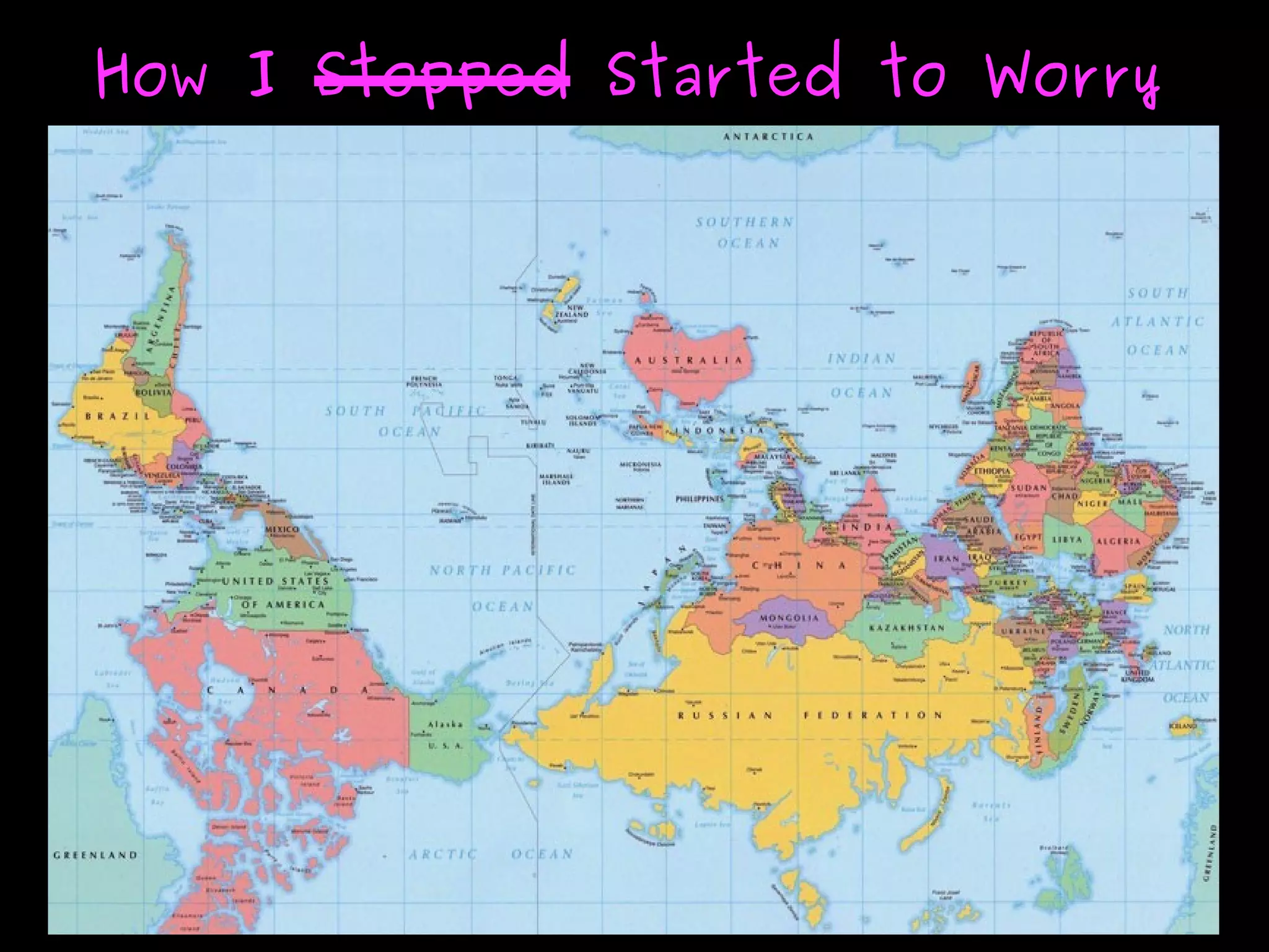    
How IHow I StoppedStopped Started to WorryStarted to Worry
 