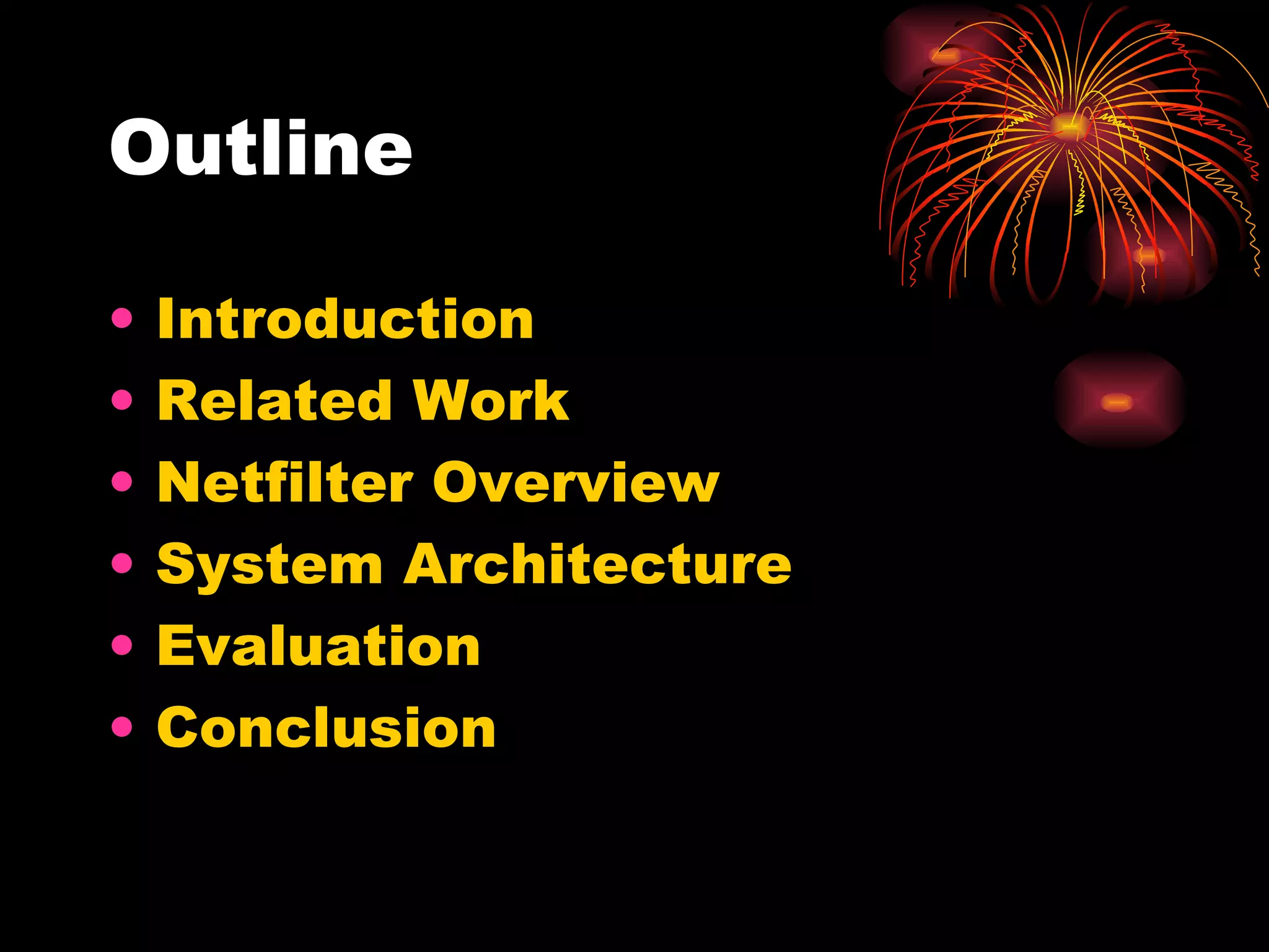 Outline Introduction Related Work Netfilter Overview System Architecture Evaluation Conclusion 