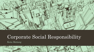 Corporate Social Responsibility
Kota Malang
 