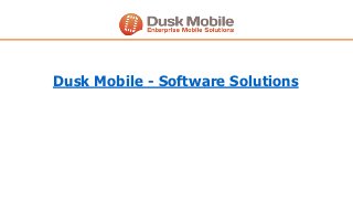 Dusk Mobile - Software Solutions
 