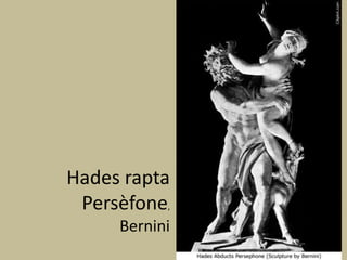 Hades rapta Persèfone, Bernini