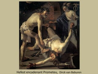 HefestencadenantPrometeu,  Dirck van Baburen
