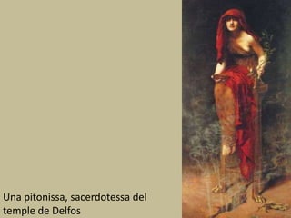 Una pitonissa, sacerdotessa del temple de Delfos