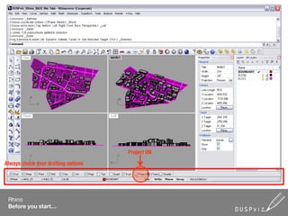 Project ON

Always check your drafting options




 Rhino
 Before you start…
 
