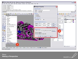 2




                  1



Rhino
Making a Perspective
 