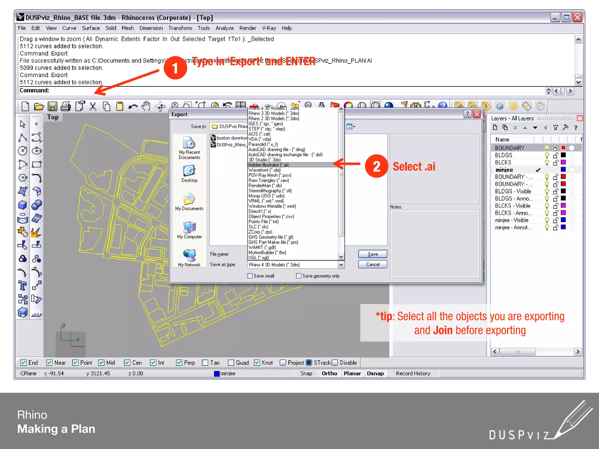 Rhino
Making a Plan
Type in ‘Export’ and ENTER
1
Select .ai2
*tip: Select all the objects you are exporting
and Join before exporting
 