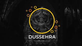 DUSSEHRA
TEMPLATE 2020
 