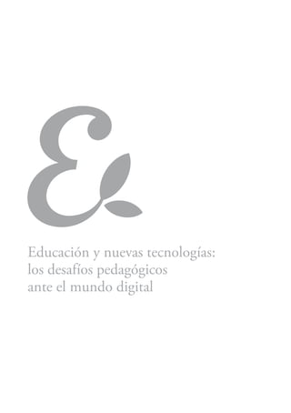 Educación y nuevas tecnologías:
los desafíos pedagógicos
ante el mundo digital
 