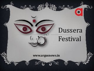 www.argusnews.in
Dussera
Festival
 