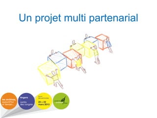 Un projet multi partenarial
 