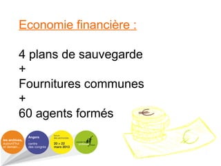 Economie financière :
4 plans de sauvegarde
+
Fournitures communes
+
60 agents formés
 