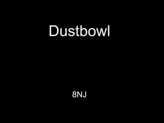 Dustbowl 8NJ 