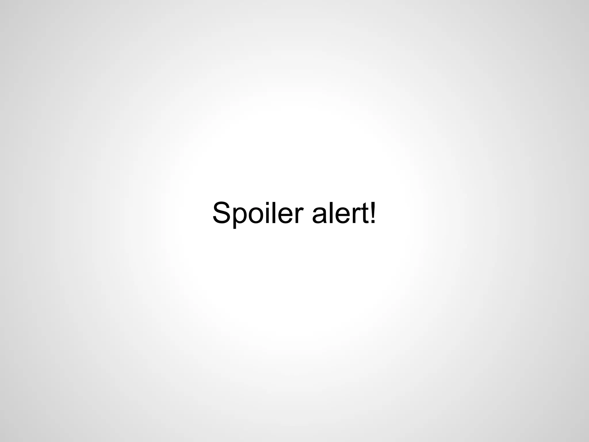 Spoiler alert!
 